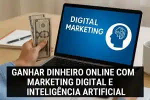 Como Ganhar dinheiro online com marketing digital e inteligência artificial?