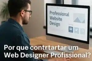 Porque contratar um Web designer profissional