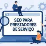 SEO para Prestadores de Serviço: Guia Completo para Atrair Clientes no Google