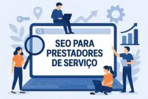 SEO para Prestadores de Serviço: Guia Completo para Atrair Clientes no Google