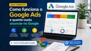 Como funciona o Google Ads e quanto custa anunciar no Google